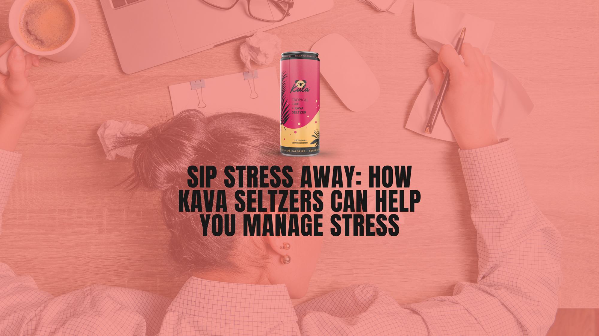 Sip Stress Away: How Kava Seltzers Can Help You Manage Stress