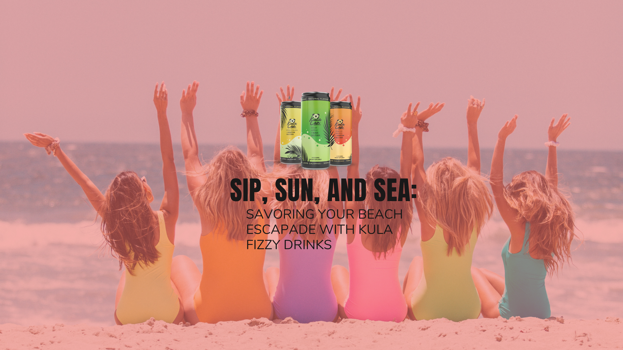 Sip, Sun, and Sea: Savoring Your Beach Escapade with Kula Fizzy Drinks