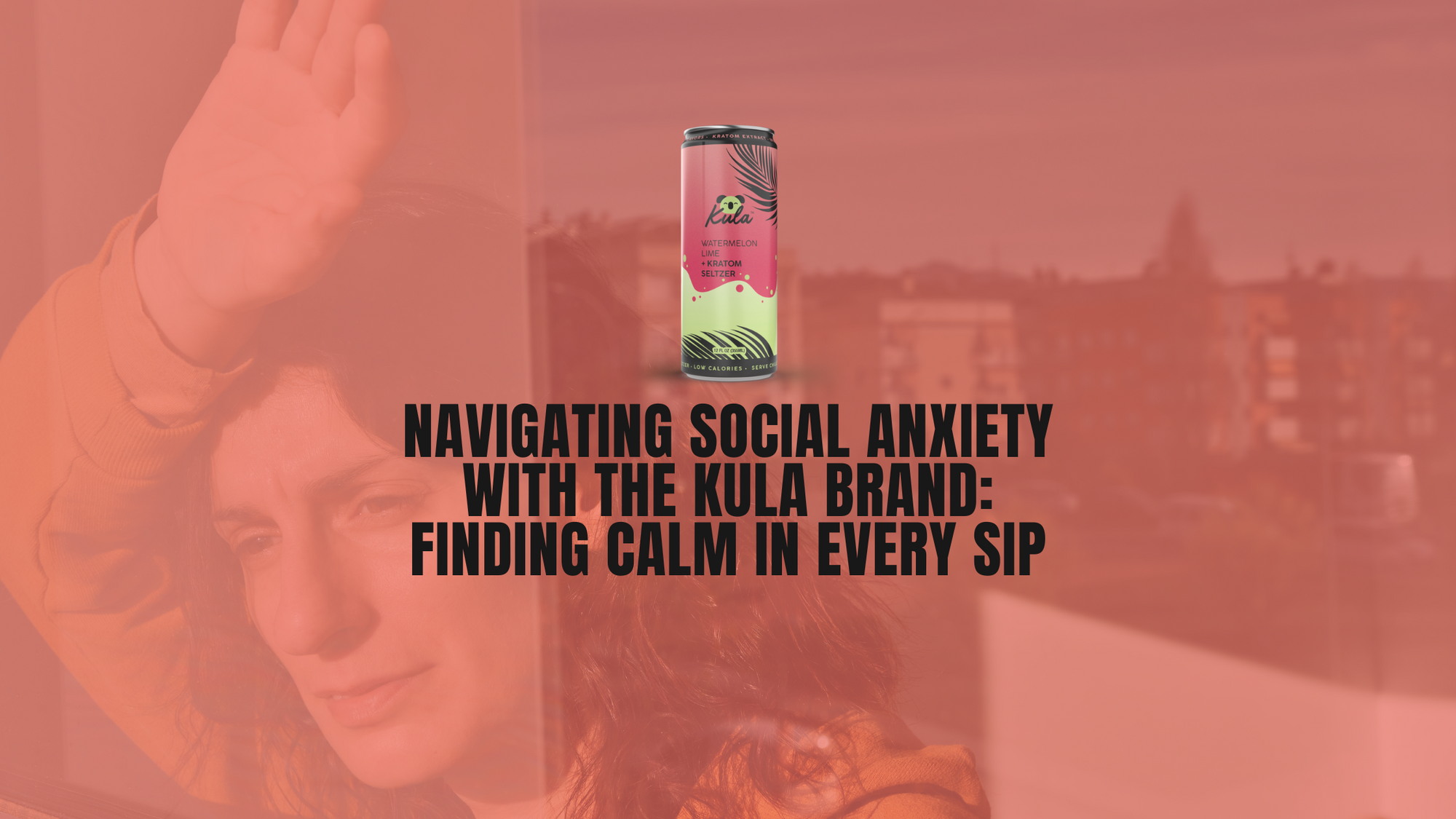 Navigating Social Anxiety with The Kula Brand: Finding Calm in Every Sip
